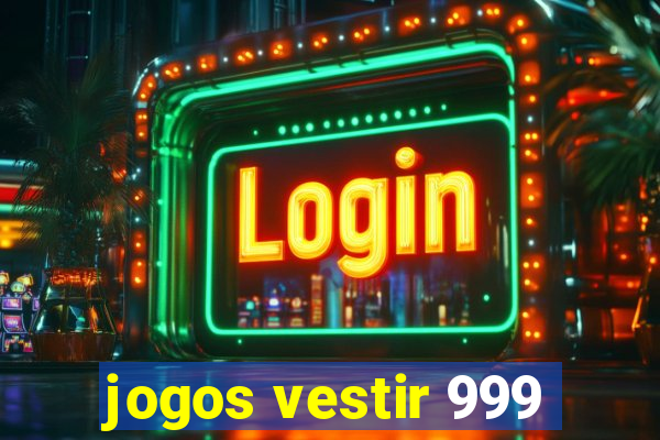 jogos vestir 999